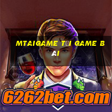 Mtaigame Tải Game Bài