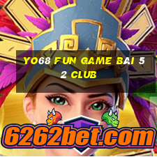 Yo68 Fun Game Bài 52 Club