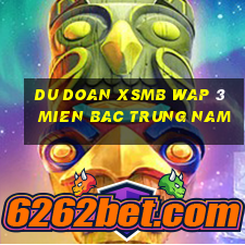 du doan xsmb wap 3 mien bac trung nam