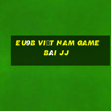 EU9b việt nam game bài jj