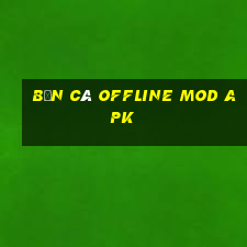 bắn cá offline mod apk