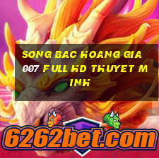 song bac hoang gia 007 full hd thuyet minh