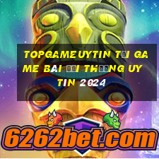 Topgameuytin Tải Game Bài Đổi Thưởng Uy Tín 2024