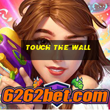 touch the wall