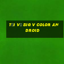 Tải về Big v Color Android