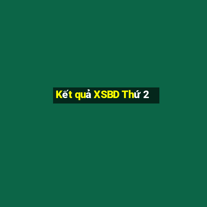 Kết quả XSBD Thứ 2