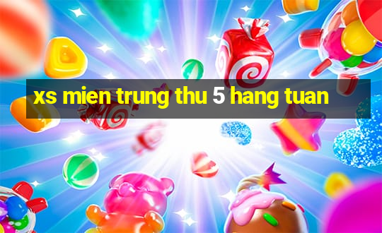 xs mien trung thu 5 hang tuan