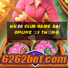 Hk86 Club Game Bài Online Đổi Thưởng