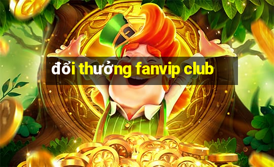 đổi thưởng fanvip club