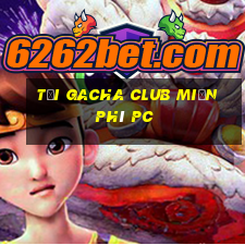 tải gacha club miễn phí pc