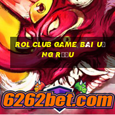 Rol Club Game Bài Uống Rượu