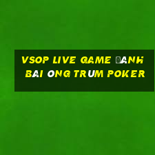 Vsop Live Game Đánh Bài Ông Trùm Poker