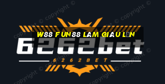 W88 Fun88 làm giàu lớn