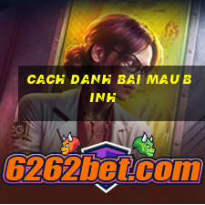 cach danh bai mau binh