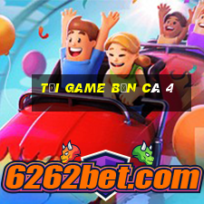 tải game bắn cá 4