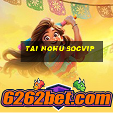 tai nohu socvip