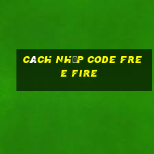 cách nhập code free fire