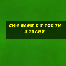 chơi game cắt tóc thời trang