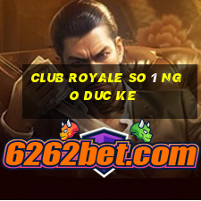 club royale so 1 ngo duc ke