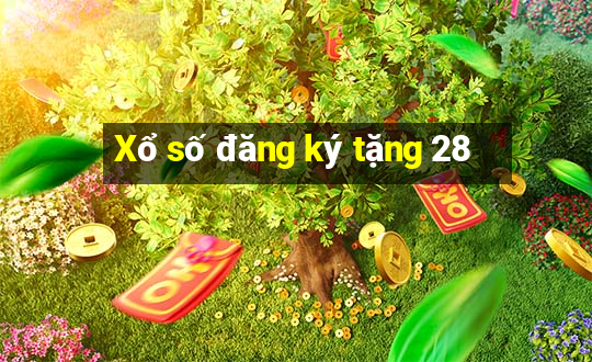 Xổ số đăng ký tặng 28