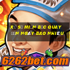 xổ số miền bắc quay đến ngày bao nhiêu