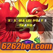 xổ số gia lai ngày 5 tháng 4