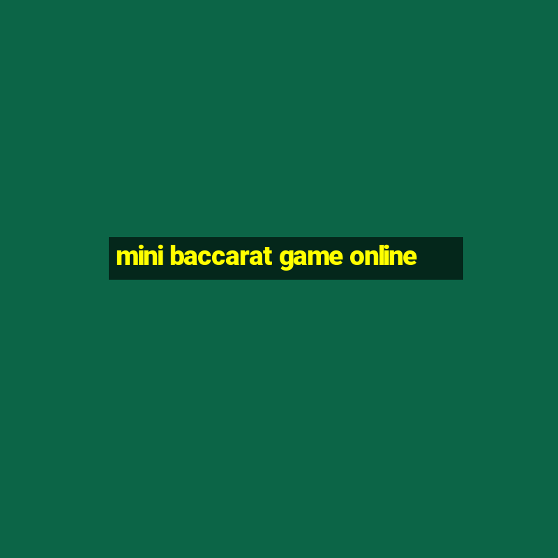 mini baccarat game online