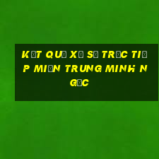 kết quả xổ số trực tiếp miền trung minh ngọc