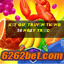 kết quả truyền thống 30 ngày trước