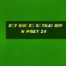 kết quả Xổ Số thái bình ngày 24