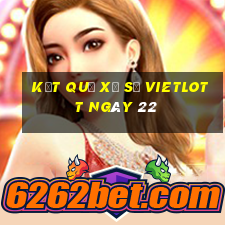 kết quả Xổ Số vietlott ngày 22