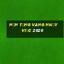 Nền tảng vàng nhảy việc 2020