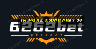 Thống kê XSDNO ngày 30