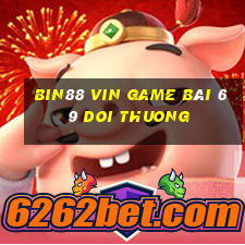 Bin88 Vin Game Bài 69 Doi Thuong