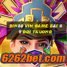 Bin88 Vin Game Bài 69 Doi Thuong