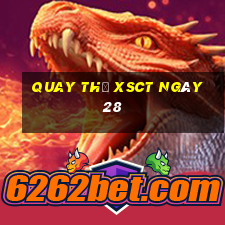 Quay thử XSCT ngày 28