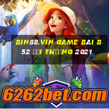 Bin88.Vin Game Bài B52 Đổi Thưởng 2021