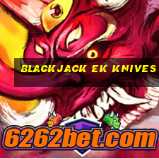 blackjack ek knives