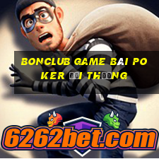 Bonclub Game Bài Poker Đổi Thưởng