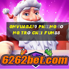 gnVuabai9 Phương Đông Trò Chơi Fun88