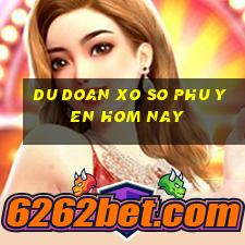 du doan xo so phu yen hom nay