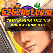 Truyền hình trực tiếp bóng rổ hôm nay