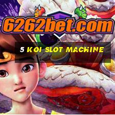 5 koi slot machine