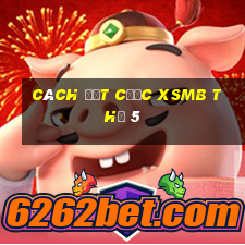 Cách đặt cược XSMB Thứ 5