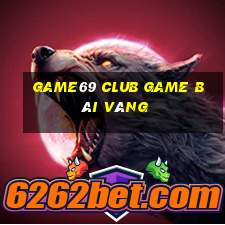 Game69 Club Game Bài Vàng