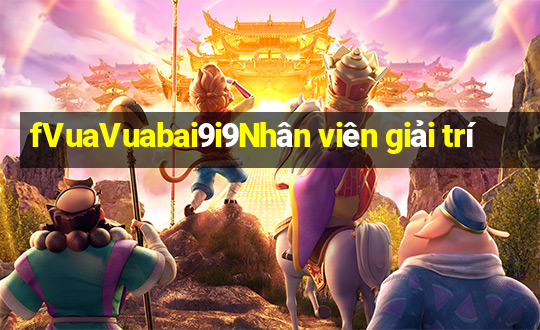 fVuaVuabai9i9Nhân viên giải trí