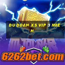 du doan xs vip 3 mien