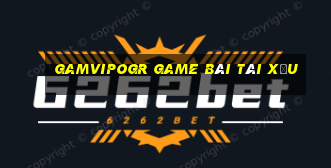 Gamvipogr Game Bài Tài Xỉu