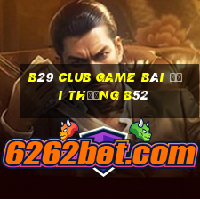 B29 Club Game Bài Đổi Thưởng B52