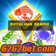 royal oak casino